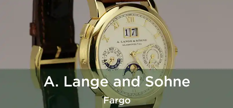  A. Lange and Sohne Fargo