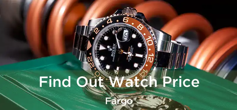  Find Out Watch Price Fargo