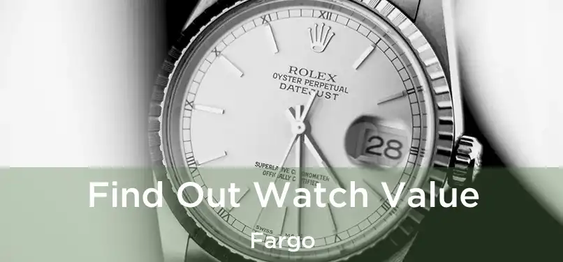  Find Out Watch Value Fargo