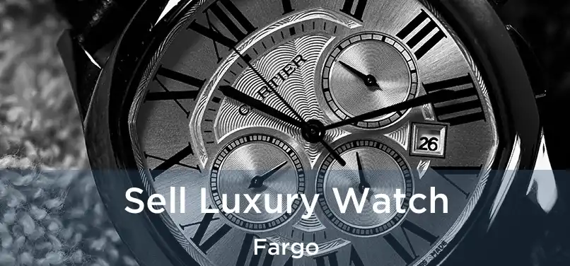  Sell Luxury Watch Fargo