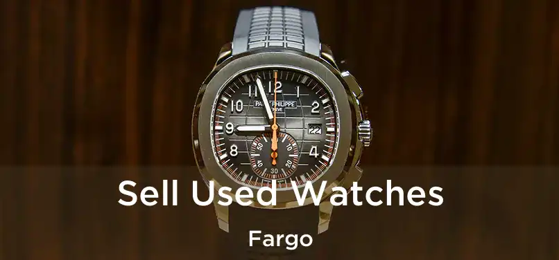  Sell Used Watches Fargo