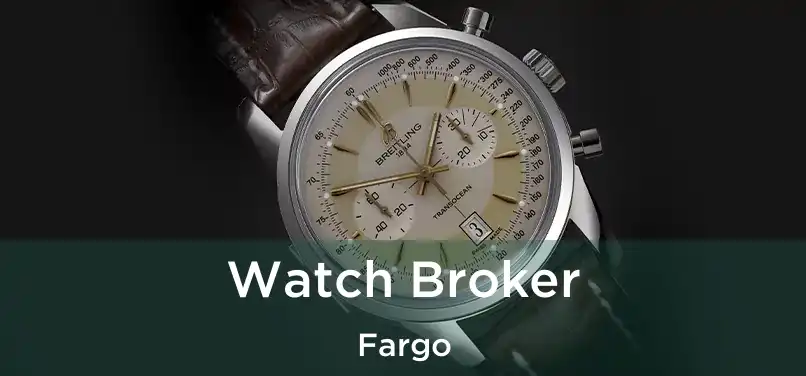  Watch Broker Fargo