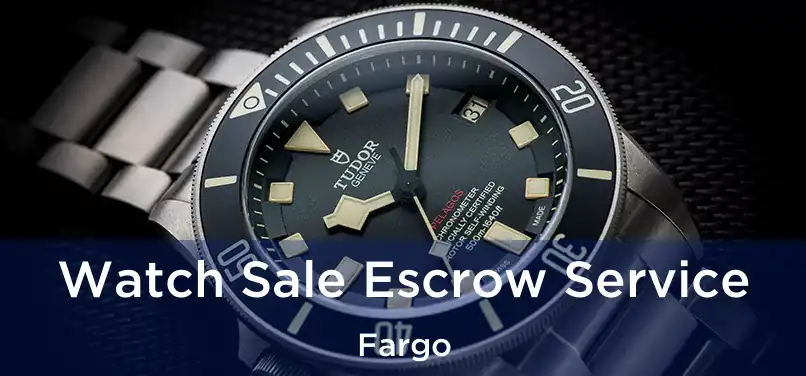  Watch Sale Escrow Service Fargo