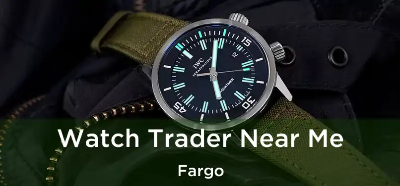  Watch Trader Near Me Fargo
