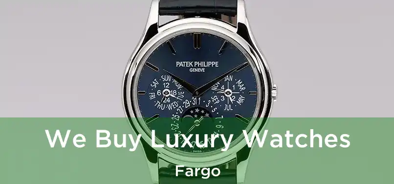  We Buy Luxury Watches Fargo